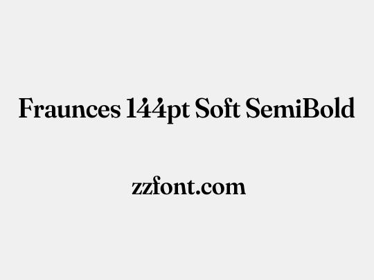 Fraunces 144pt Soft SemiBold
