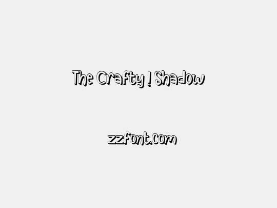 The Crafty ! Shadow