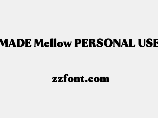 MADE Mellow PERSONAL USE