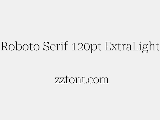 Roboto Serif 120pt ExtraLight