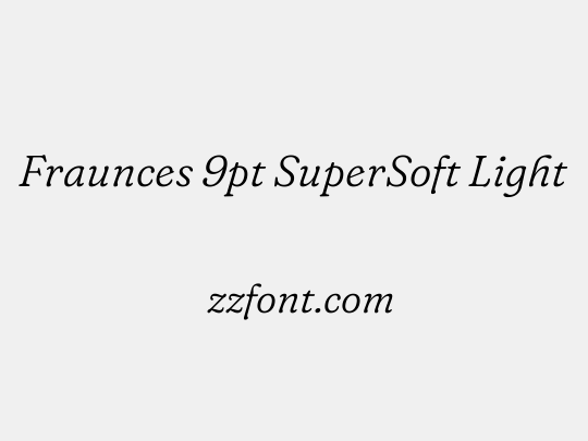 Fraunces 9pt SuperSoft Light