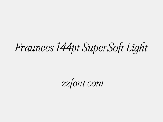 Fraunces 144pt SuperSoft Light