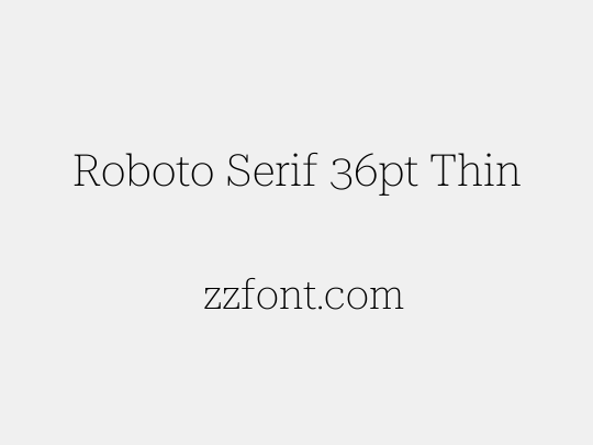 Roboto Serif 36pt Thin