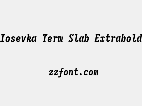 Iosevka Term Slab Extrabold