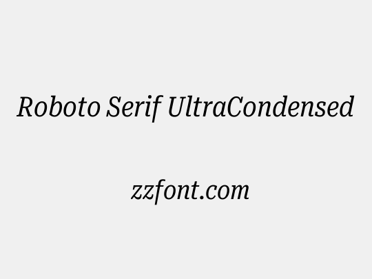Roboto Serif UltraCondensed