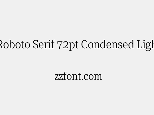 Roboto Serif 72pt Condensed Light