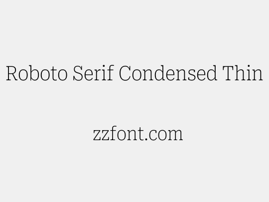Roboto Serif Condensed Thin