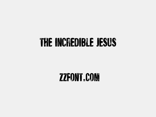 The Incredible Jesus