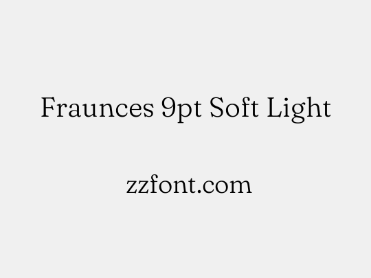 Fraunces 9pt Soft Light