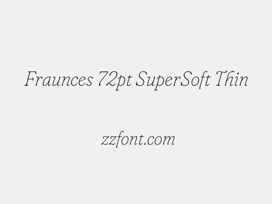 Fraunces 72pt SuperSoft Thin