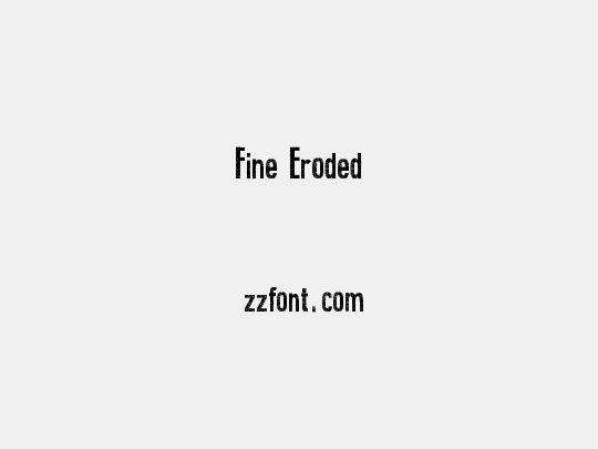 Fine Eroded