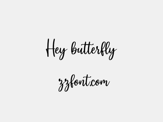 Hey butterfly