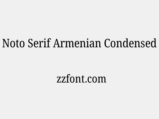 Noto Serif Armenian Condensed