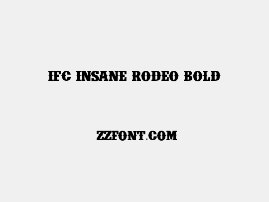 IFC INSANE RODEO BOLD