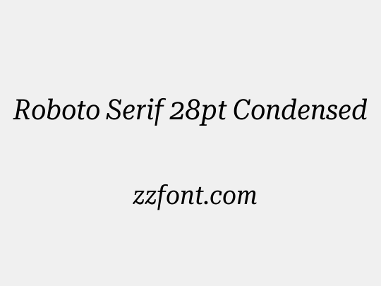 Roboto Serif 28pt Condensed