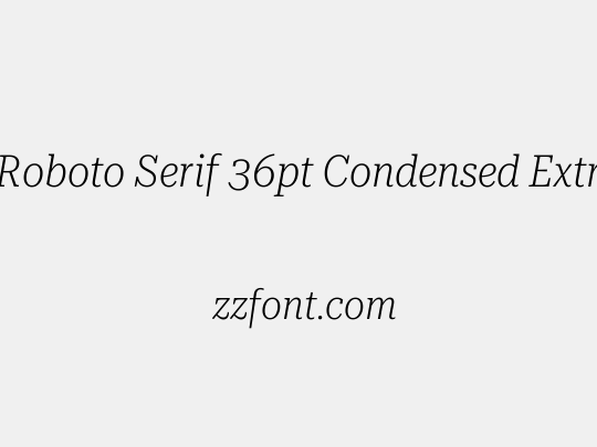 Roboto Serif 36pt Condensed ExtraLight