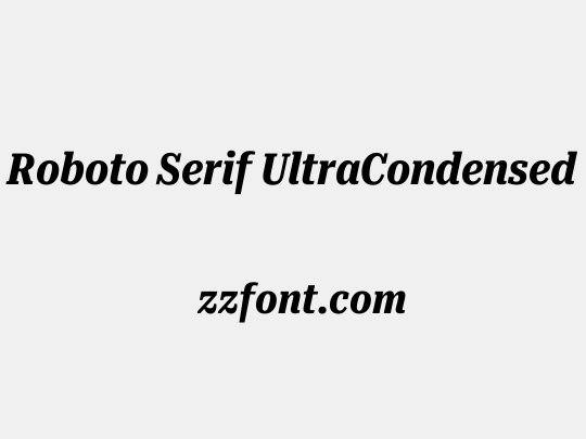 Roboto Serif UltraCondensed