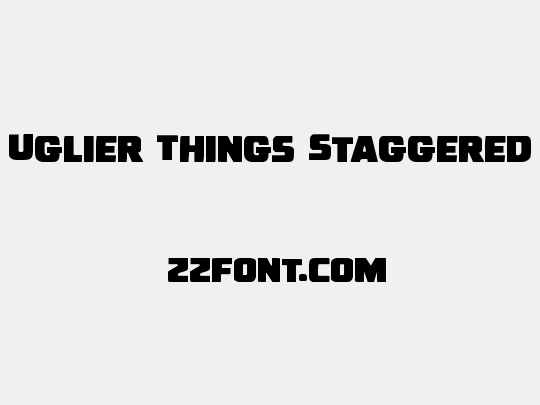 Uglier Things Staggered