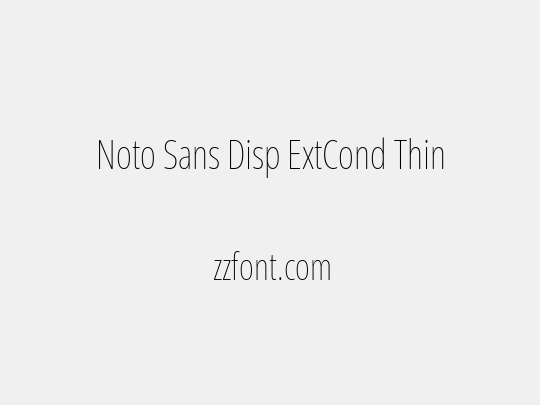 Noto Sans Disp ExtCond Thin