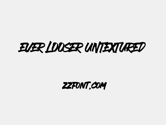 EVER LOOSER UNTEXTURED
