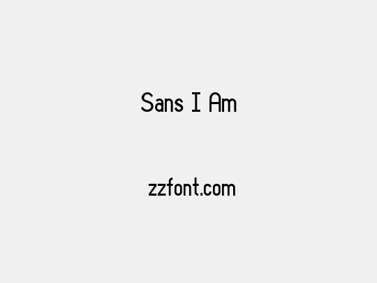 Sans I Am