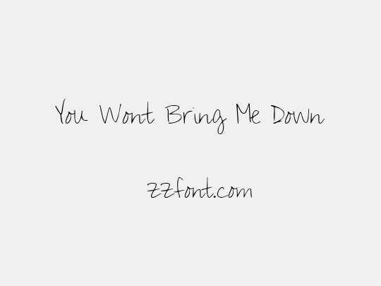 You Wont Bring Me Down