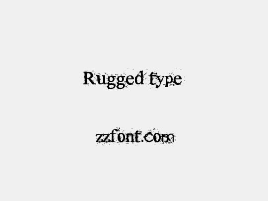 Rugged type