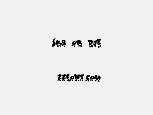 Sk8 or dye