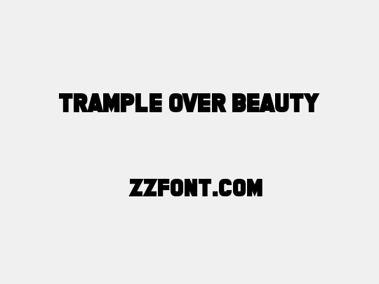 Trample Over Beauty