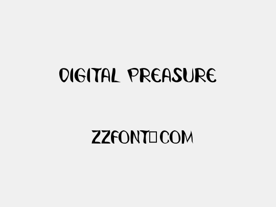 Digital Preasure