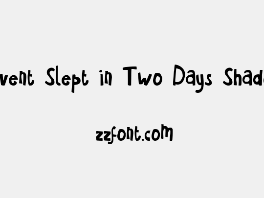 Havent Slept in Two Days Shadow