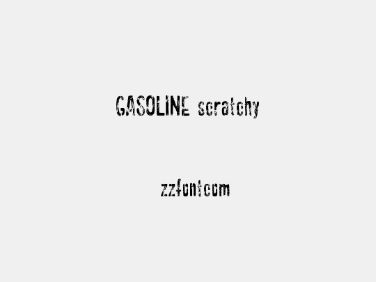 GASOLINE scratchy