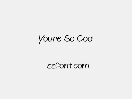 Youre So Cool