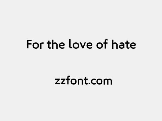 For the love of hate 