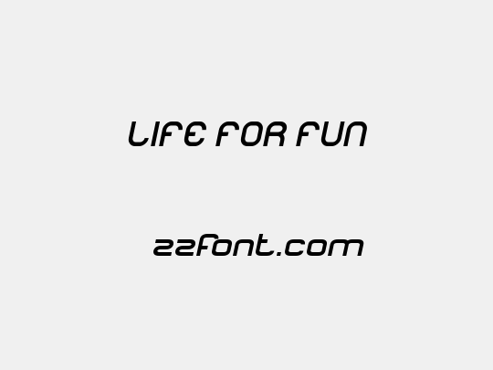 LIFE FOR FUN