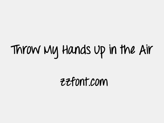Throw My Hands Up in the Air