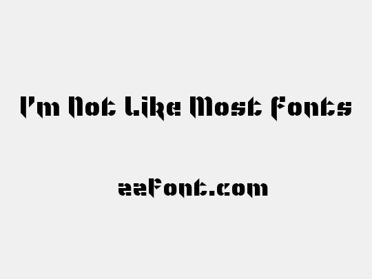 I'm Not Like Most Fonts