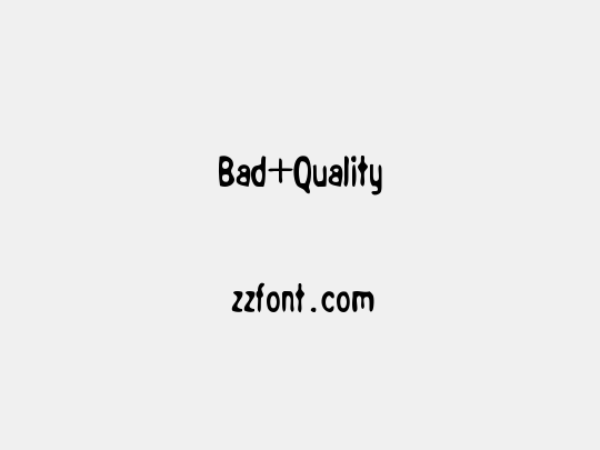 Bad+Quality