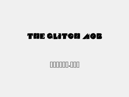 THE GLITCH MOB