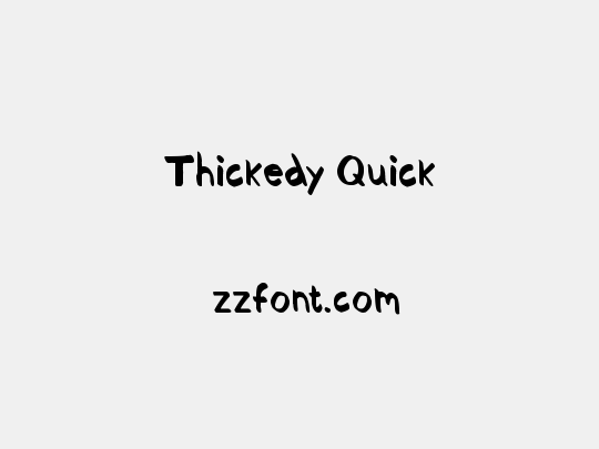 Thickedy Quick
