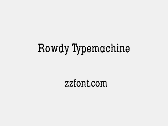 Rowdy Typemachine