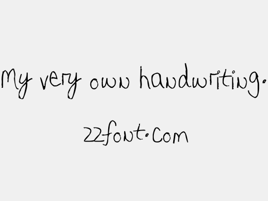 My very own handwriting.