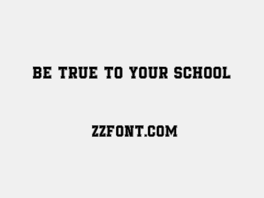 Be True To Your School