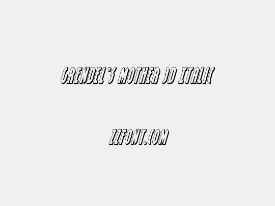 Grendel's Mother 3D Italic