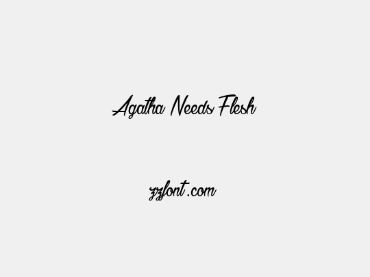 Agatha Needs Flesh