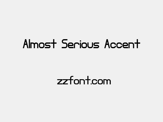 Almost Serious Accent