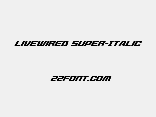 Livewired Super-Italic