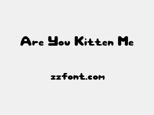 Are You Kitten Me