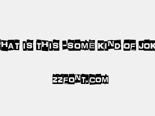 What is this -some kind of joke