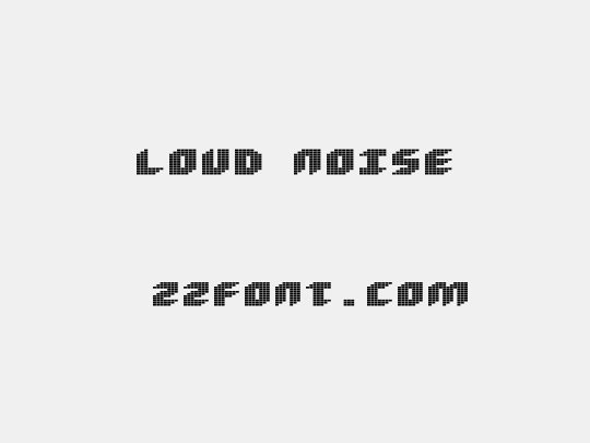 Loud noise